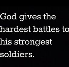 God Gives The Hardest Battles To His Strongest Soldiers Quotes About Strength Super Quotes Up Quotes