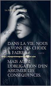 Dans La Vie Nous Avons Des Choix A Faire Mais Aussi L 39 Obligation D 39 En Assumer Les Consequences Citation Choix Citation Phrase Citation