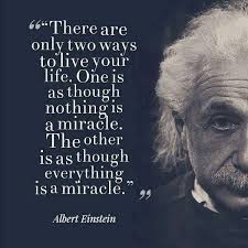 There Are Only Two Ways To Live Your Life Daily Quotes Albert Einstein There Are Only Two Ways To Live Your Life Einstein Quotes Einstein Albert Einstein