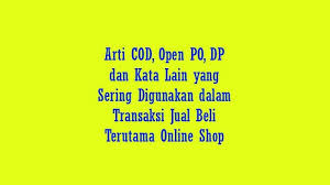 Dan salah satu kata gaul yang kini banyak diperbincangkan oleh para. Arti Cod Open Po Dp Dan Kata Lain Yang Sering Digunakan Dalam Transaksi Jual Beli Tribun Sumsel