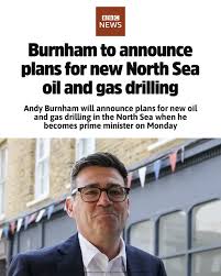 Andy Burnham's first act as Prime Minister is one of environmental  vandalism. New oil and gas fields won't lower bills. This is a fact. If we  want to lower bills, create jobs,