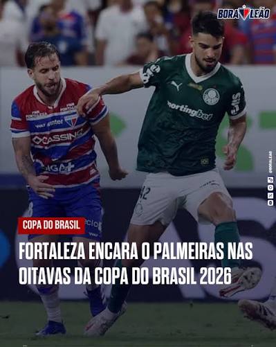 Fortaleza e Palmeiras v&atilde;o se enfrentar nas oitavas de final da Copa do  Brasil 2026. O duelo foi definido em sorteio oficial realizado pela CBF  nesta ter&ccedil;a.