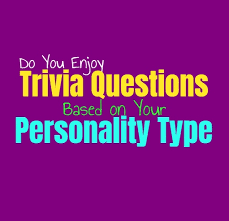 Community contributor can you beat your friends at this quiz? Do You Enjoy Trivia Questions Based On Your Personality Type Personality Growth