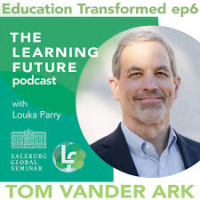 Getting Smart: Tom Vander Ark — The Learning Future