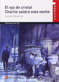 The glass eye) is a mexican telenovela produced by televisa and originally transmitted by telesistema mexicano. El Ojo De Cristal Charlie Saldra Esta Noche Educacion Primaria Coleccion Cucana Woolrich Cornell Tha Arbones Jordi Amazon De Bucher