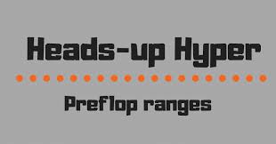 Headsup Hyper Turbos Game Theoretical Optimal Pre Flop Ranges