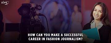 How Can You Make A Successful Career In Fashion Journalism