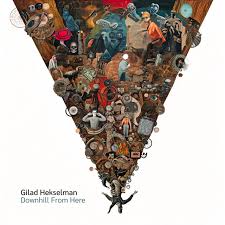 Downhill From Here - Album by Gilad Hekselman | Spotify