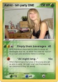 He'll be back in a week. Pokemon Astrid Teh Party One