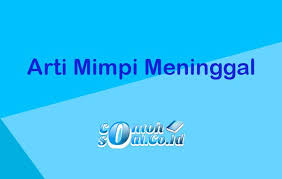 Check spelling or type a new query. Arti Mimpi Meninggal Menurut Primbon Jawa Dan Psikolog