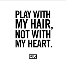 Come Live In My Heart And Pay No Rent Meaning In Hindi Play With My Hair Not With My Heart Hair Quotes Hair Salon Quotes Hairstylist Quotes