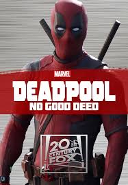 Deadpool: No Good Deed | X-Men Movies Wiki | Fandom