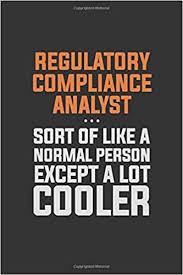 Explore 64 compliance quotes by authors including rick harrison, kay redfield jamison, and simon mainwaring at brainyquote. Regulatory Compliance Analyst Sort Of Like A Normal Person Except A Lot Cooler Inspirational Life Quote Blank Lined Notebook 6x9 Matte Finish Cooper Camila 9781071121405 Amazon Com Books