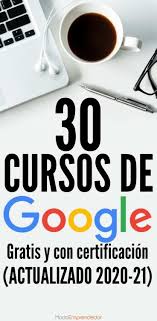 30 Cursos De Google Gratis Y Con Certificacion 2021 En 2020 Cursos Para Emprendedores Cursillo Ensenanza Universitaria