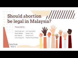 In this first part of malaysia's abortion laws article, we will look into the abortion policy and its legal status under the penal code. Critical Thinking Tc02 Group 1 Case Study Should Abortion Be Legal In Malaysia Youtube