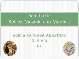 Alle marken mit preisen und fotos. Seni Lukis Kolase Mozaik Dan Montase Ppt Download