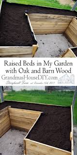 For a 4' by 8' by 12 high bed figure about 1.25 cubic yards. Raised Beds In My Garden Building With Oak And Barn Wood