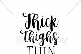 Free Thick Thighs Thin Patience Crafter File All Free Svg Cut Files