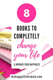 8 Books To Change Your Life The Happy Life Formula Self Development Books Self Help Books Personal Development Books