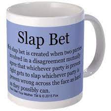 Slap Bet Mug For A How I Met Your Mother Gift Mugs Custom Coffee Mother Gifts