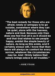 Anne Frank Quote The Best Remedy For Those Who Are Afraid Lonely Or