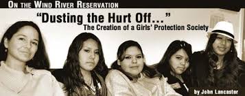 In arizona, more than 25 percent of the murders of indigenous women go unsolved. Dusting The Hurt Off The Creation Of A Girls Protection Society Wyofile
