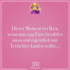 Dieser Moment Bei Ikea Wenn Man 199 Euro Bezahlen Muss Und Eigentlich Nur Teelichter Kaufen Wollte Visual Statements Visual Statements Beste Freundin Statements