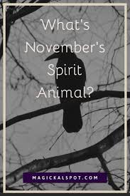 Spirit animals, also referred to as power animal or animal totems, are symbolic representations of our inner character and dynamics in our lives. What S November S Spirit Animal Working With Its Energy