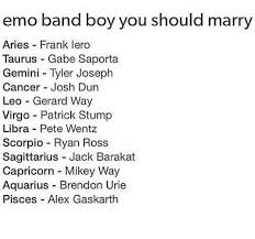 Libra, capricorn, pisces you value home, family, security, and romantic love, barretta says, which is why you're most likely to marry a libra, who can be your rock. Emo Zodiacs Emo Band Boy You Should Marry Wattpad