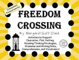 Freedom Crossing By Margaret Goff Clark A Complete Novel Study Novel Studies Text To Self Connection Sentence Writing Activities