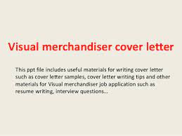 To write your cover letter: Visual Merchandiser Cover Letter