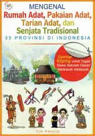 Rumah adat di indonesia merupakan peninggalan yang harus kita jaga. Buku Mengenal Rumah Adat Pakaian Adat Tarian Adat Senjata Tradisional Cerdas Interaktif
