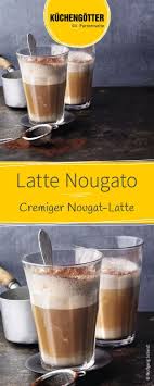 Mh Lecker Der Cremige Latte Nougato Mit Aromatischem Nuss Nougat Heissem Espresso Und Schaumig Geschlagener Espresso Rezepte Lebensmittel Essen Punsch Rezept