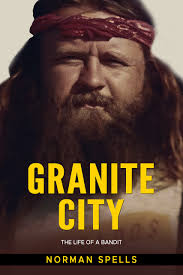 Granite City: The Life of a Bandit by Norman Spells