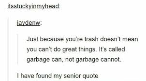 If it did have some value, it no longer has any. 17 Tumblr Posts That Ll Make You Feel Better But Like In A Really Weird Way Senior Quotes Quotes Tumblr Funny