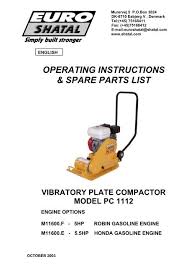 With a little routine maintenance, you can stave off or repair many mechanical breakdowns. Operating Instructions Spare Parts List Vibratory Plate Compactor