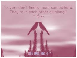 Lovers Don T Finally Meet Somewhere They Re In Each Other All Along Rumi Rumi Love Quotes Rumi Books Rumi Love Quotes Rumi Quotes