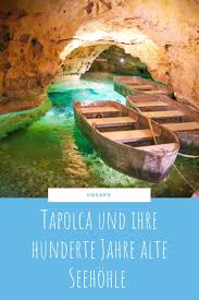 Ungarn Tapolca Und Ihre Hunderte Jahre Alte Seehohle Urlaub Ungarn Urlaub In Europa Und Urlaub In Ungarn