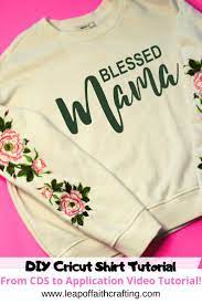 Get the free craft heart svg (design #151). Cricut Shirt Making For Beginners Step By Step Tutorial Leap Of Faith Crafting