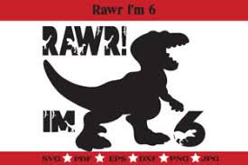 Download Rawr I M 6 Sixth Birthday Dinosaur Graphic By Mclaughlin Mall Creative Fabrica