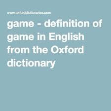 Game Definition Of Game In English From The Oxford Dictionary Oxford Dictionaries English Games Definitions