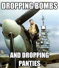 Dropping Bombs And Dropping Panties Dashing Wwii Pilot Quickmeme