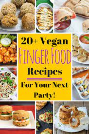 Vegan Finger Food Recipes For Your Next Party Vegan Finger Foods Appetizer Recipes Vegetarian Appetizers