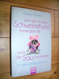 Y our inner weakness is not something we can conquer for you, but we can at least. Wer Den Inneren Schweinehund Besiegen Will Muss Die Sau Rauslassen Ein Selbstoptimierungsversuch Bucher Gebraucht Antiquarisch Neu Kaufen