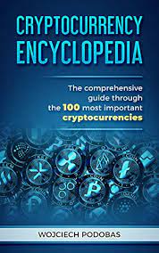 The book of satoshi * written by phil champagne as an exhaustive compilation of all publications posted online by bitcoin's pseudonymous creator. Cryptocurrency Encyclopedia The Comprehensive Guide Through The 100 Most Important Cryptocurrencies Bitcoin And Altcoins Book 2020 English Edition Ebook Podobas Wojciech Jakub Amazon De Kindle Store