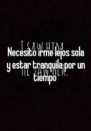 Necesito Irme Lejos Sola Y Estar Tranquila Por Un Tiempo