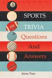 Oct 25, 2021 · trivia questions are fun to answer, but they're even more fun when they're about the 80s. Sports Trivia Questions And Answers By Anna Tran 2019 Trade Paperback For Sale Online Ebay