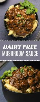Rich And Creamy Dairy Free Mushroom Sauce With An Unusual Ingredient That Just Works So Well Simple Recipe That You Ll Want To Beef Recipes Recipes Dairy Free