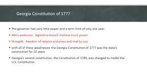What Were The Strengths And Weaknesses Of The Georgia Constitution Of 1777 And How Were These Weaknesses Addressed Essential Question Ppt Video Online Download