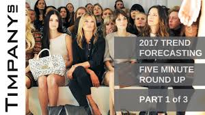 Fashion Trend Forecast 2017 2018 Youtube All the above, interpretation and analysis, what trends and why?